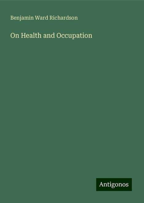 Benjamin Ward Richardson: On Health and Occupation, Buch