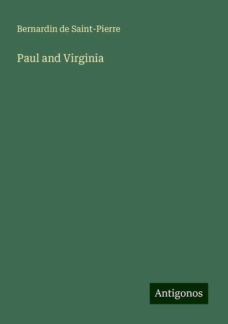 Jacques Henri Bernardin De Saint-Pierre: Paul and Virginia, Buch