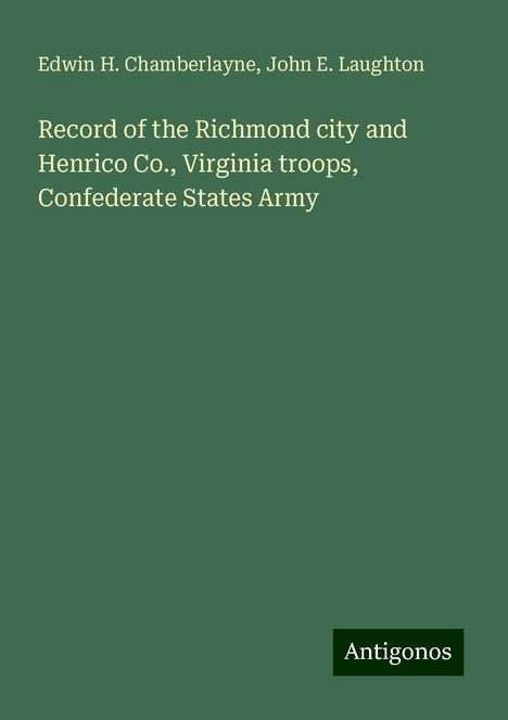 Edwin H. Chamberlayne: Record of the Richmond city and Henrico Co., Virginia troops, Confederate States Army, Buch