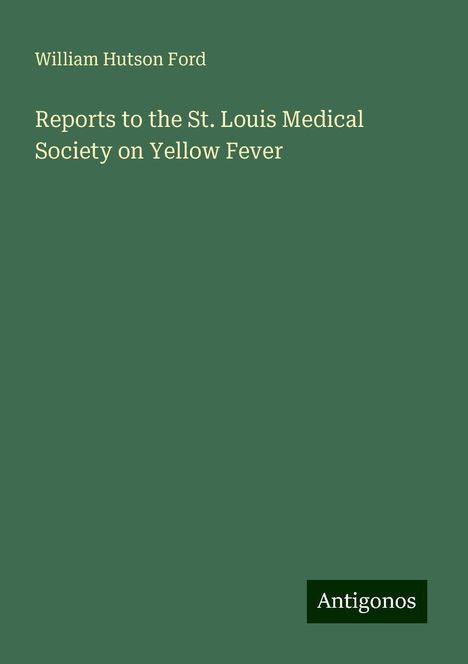 William Hutson Ford: Reports to the St. Louis Medical Society on Yellow Fever, Buch