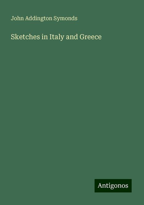 John Addington Symonds: Sketches in Italy and Greece, Buch