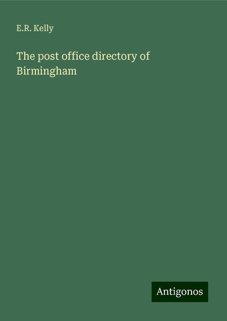 E. R. Kelly: The post office directory of Birmingham, Buch