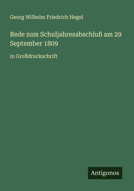 Georg Wilhelm Friedrich Hegel: Rede zum Schuljahresabschluß am 29 September 1809, Buch