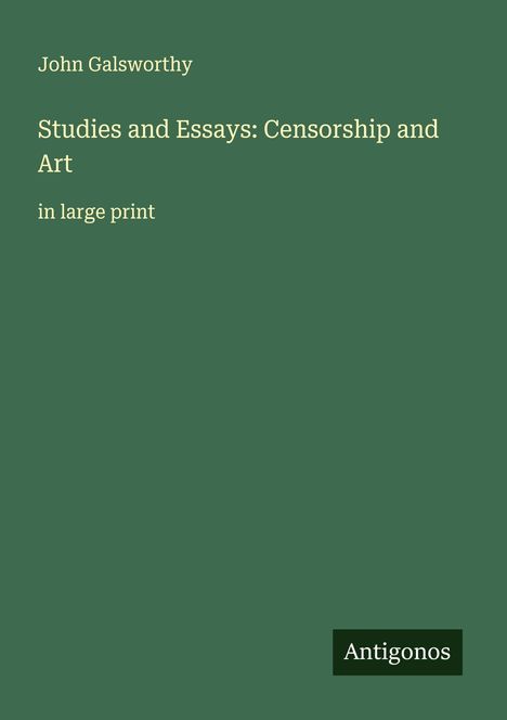 John Galsworthy: Studies and Essays: Censorship and Art, Buch