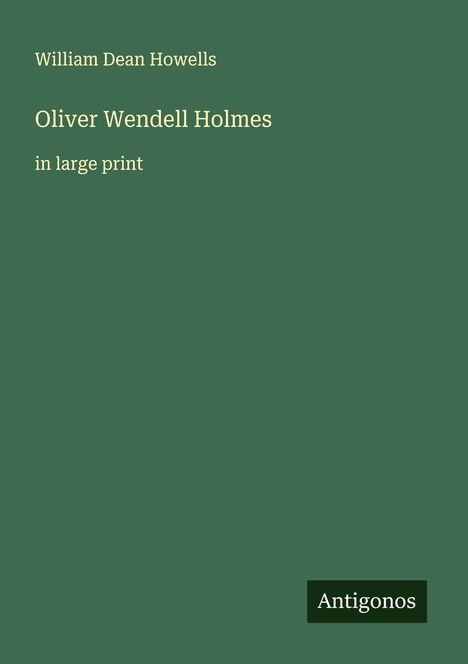 William Dean Howells: Oliver Wendell Holmes, Buch
