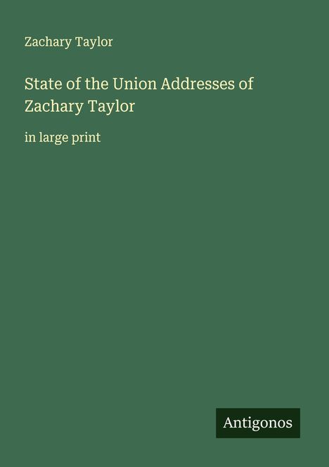 Zachary Taylor: State of the Union Addresses of Zachary Taylor, Buch