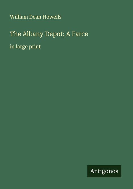 William Dean Howells: The Albany Depot; A Farce, Buch