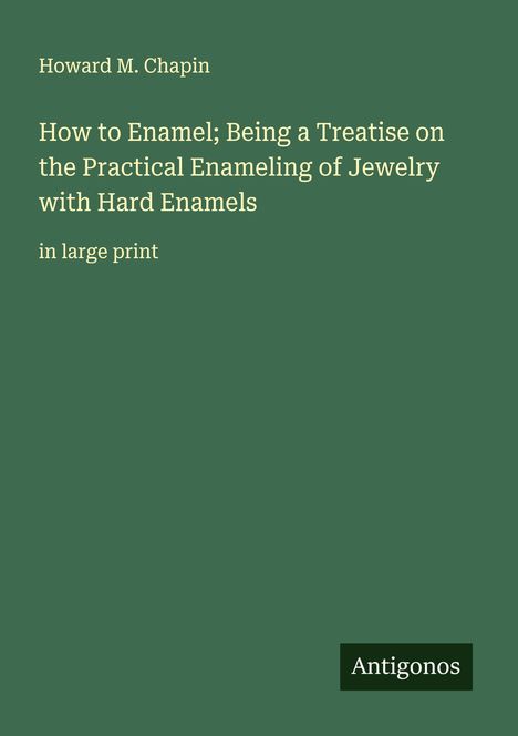 Howard M. Chapin: How to Enamel; Being a Treatise on the Practical Enameling of Jewelry with Hard Enamels, Buch