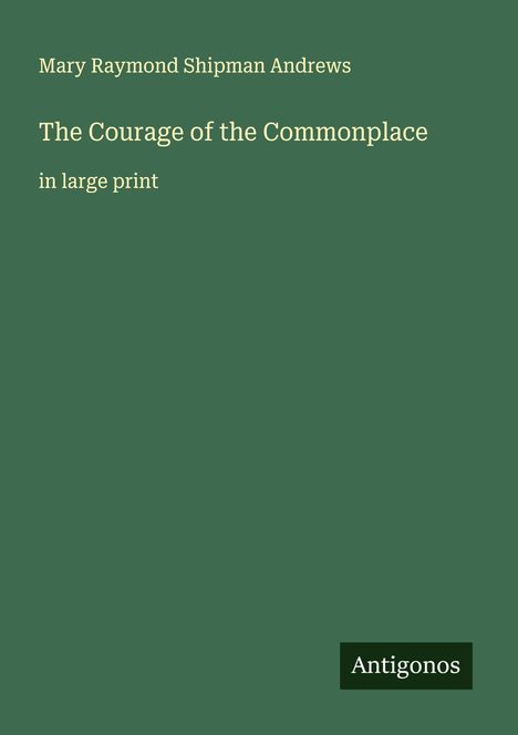 Mary Raymond Shipman Andrews: The Courage of the Commonplace, Buch
