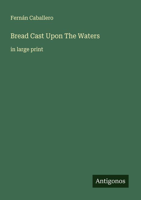 Fernán Caballero: Bread Cast Upon The Waters, Buch