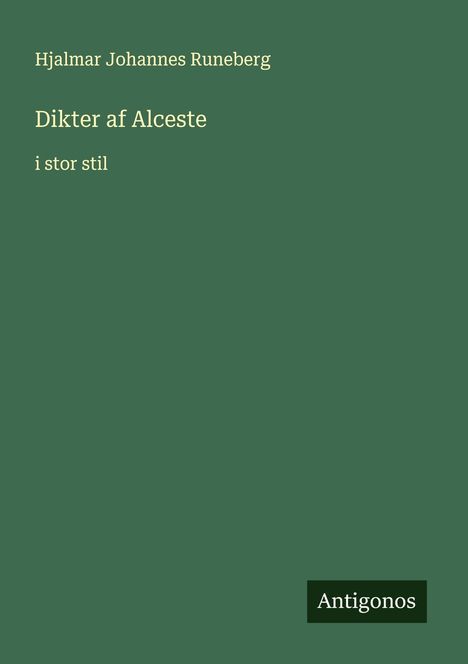 Hjalmar Johannes Runeberg: Dikter af Alceste, Buch