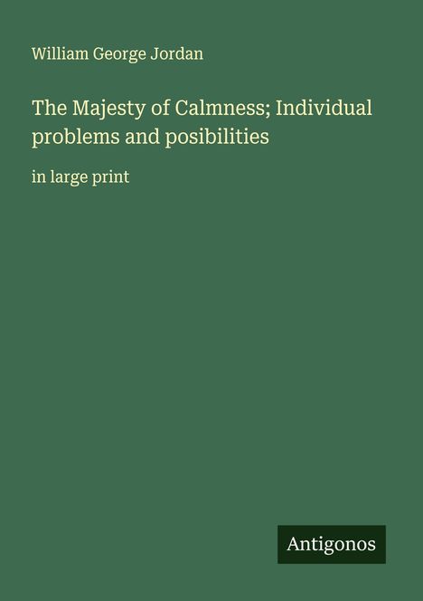 William George Jordan: The Majesty of Calmness; Individual problems and posibilities, Buch