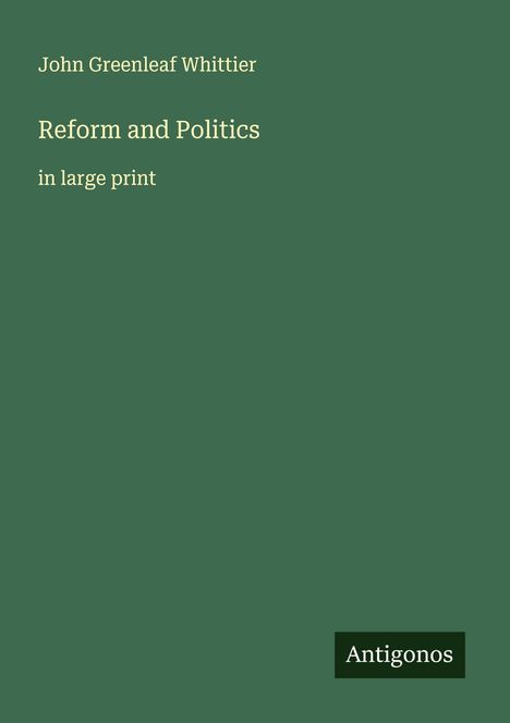 John Greenleaf Whittier: Reform and Politics, Buch