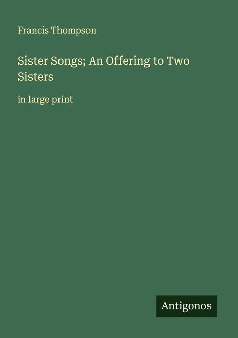 Francis Thompson: Sister Songs; An Offering to Two Sisters, Buch