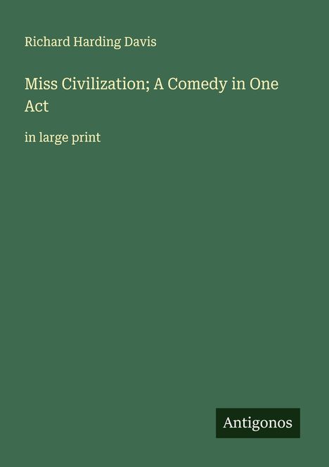 Richard Harding Davis: Miss Civilization; A Comedy in One Act, Buch