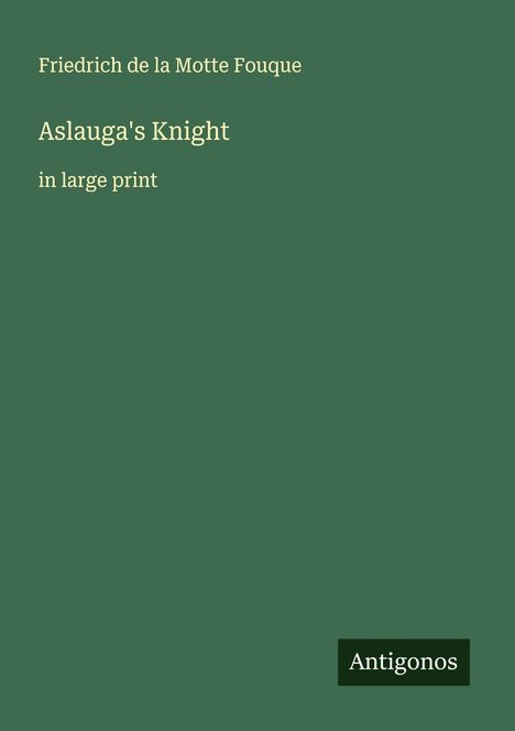 Friedrich De La Motte Fouque: Aslauga's Knight, Buch