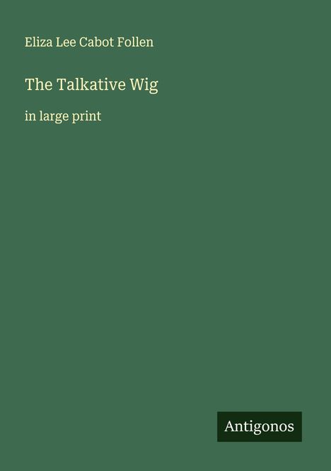 Eliza Lee Cabot Follen: The Talkative Wig, Buch