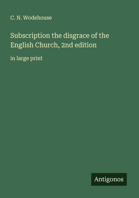 C. N. Wodehouse: Subscription the disgrace of the English Church, 2nd edition, Buch