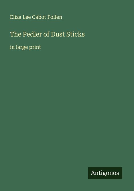 Eliza Lee Cabot Follen: The Pedler of Dust Sticks, Buch