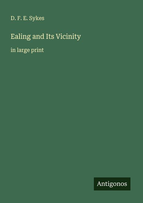 D. F. E. Sykes: Ealing and Its Vicinity, Buch