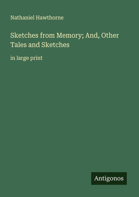 Nathaniel Hawthorne: Sketches from Memory; And, Other Tales and Sketches, Buch