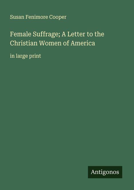 Susan Fenimore Cooper: Female Suffrage; A Letter to the Christian Women of America, Buch