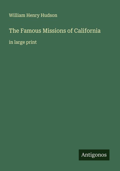 William Henry Hudson: The Famous Missions of California, Buch