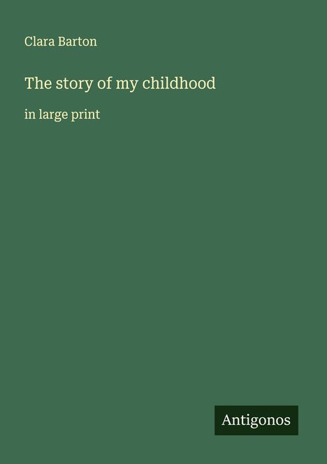 Clara Barton: The story of my childhood, Buch