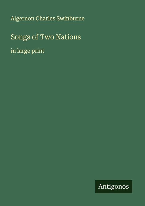 Algernon Charles Swinburne: Songs of Two Nations, Buch