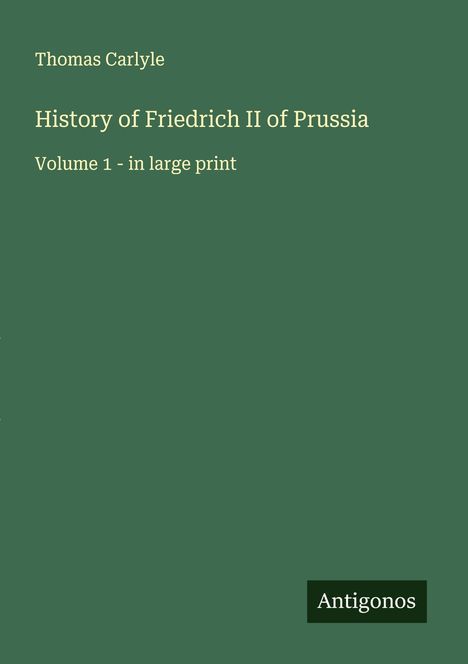 Thomas Carlyle: History of Friedrich II of Prussia, Buch
