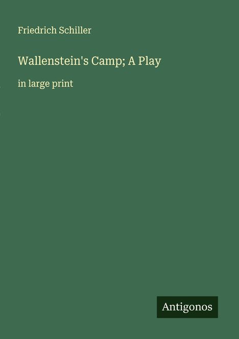 Friedrich Schiller: Wallenstein's Camp; A Play, Buch