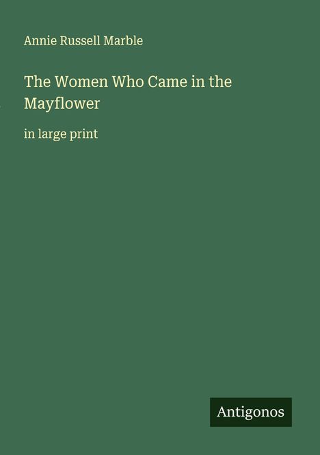 Annie Russell Marble: The Women Who Came in the Mayflower, Buch