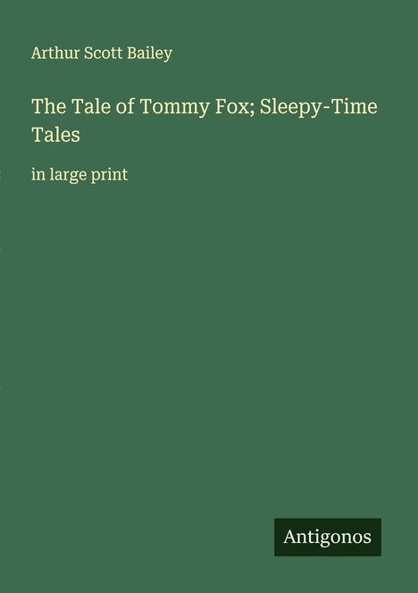 Arthur Scott Bailey: The Tale of Tommy Fox; Sleepy-Time Tales, Buch