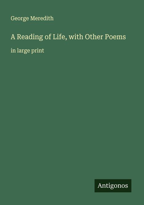 George Meredith: A Reading of Life, with Other Poems, Buch