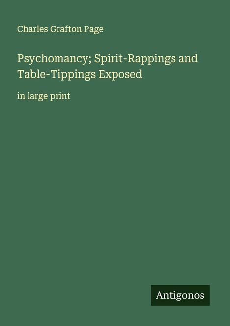 Charles Grafton Page: Psychomancy; Spirit-Rappings and Table-Tippings Exposed, Buch