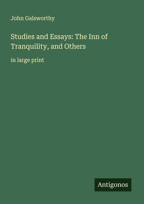 John Galsworthy: Studies and Essays: The Inn of Tranquility, and Others, Buch