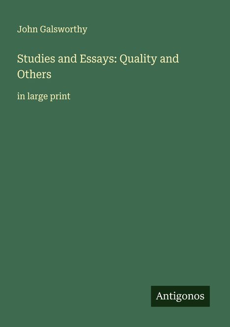 John Galsworthy: Studies and Essays: Quality and Others, Buch