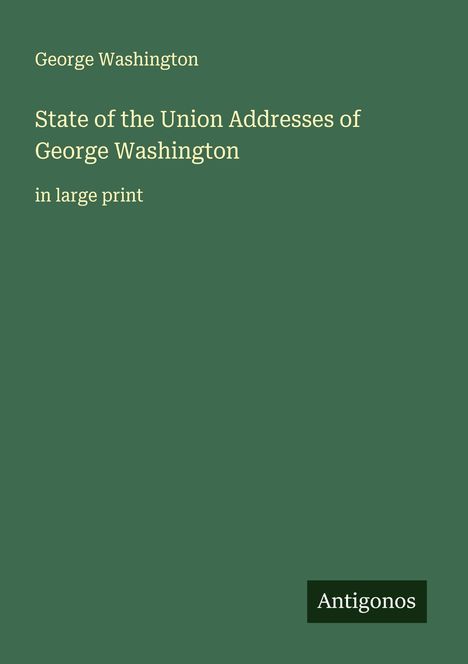 George Washington: State of the Union Addresses of George Washington, Buch