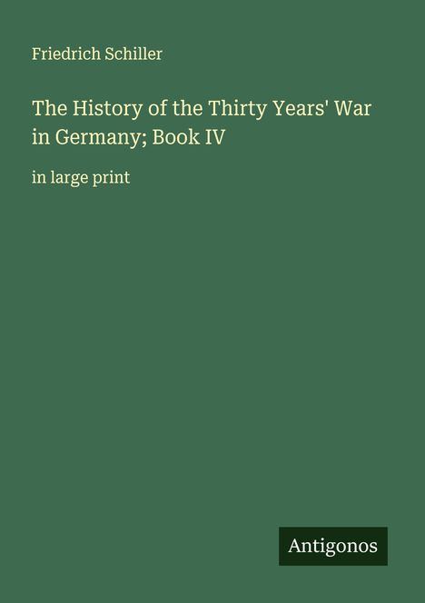 Friedrich Schiller: The History of the Thirty Years' War in Germany; Book IV, Buch