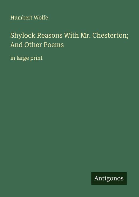 Humbert Wolfe: Shylock Reasons With Mr. Chesterton; And Other Poems, Buch