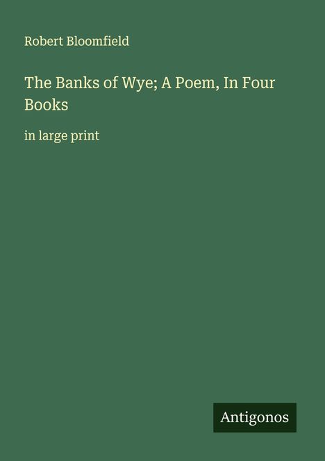 Robert Bloomfield: The Banks of Wye; A Poem, In Four Books, Buch