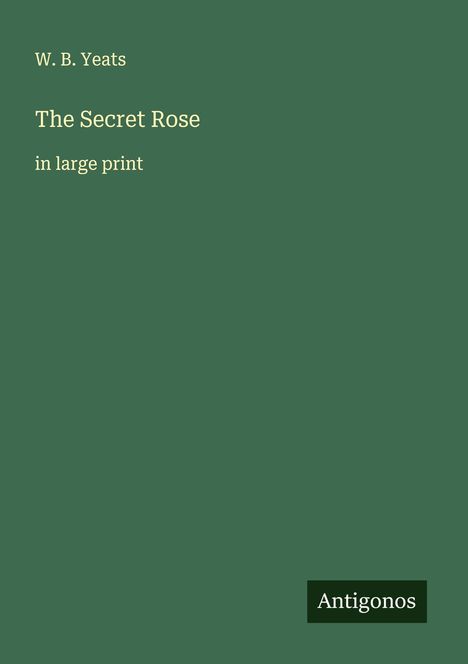 W. B. Yeats: The Secret Rose, Buch