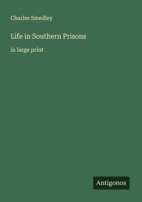 Charles Smedley: Life in Southern Prisons, Buch
