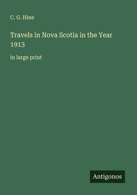 C. G. Hine: Travels in Nova Scotia in the Year 1913, Buch