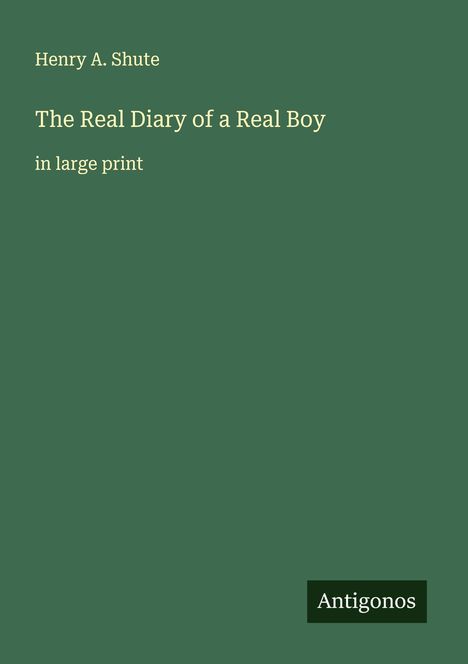 Henry A. Shute: The Real Diary of a Real Boy, Buch