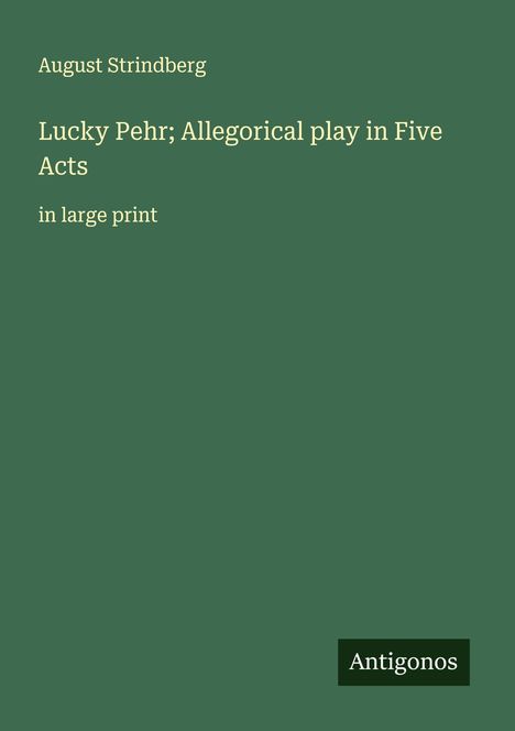 August Strindberg: Lucky Pehr; Allegorical play in Five Acts, Buch