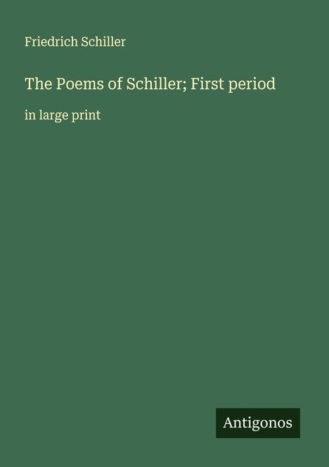Friedrich Schiller: The Poems of Schiller; First period, Buch