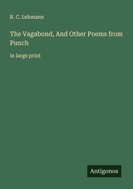 R. C. Lehmann: The Vagabond, And Other Poems from Punch, Buch
