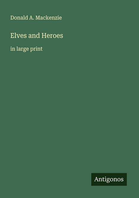 Donald A. Mackenzie: Elves and Heroes, Buch