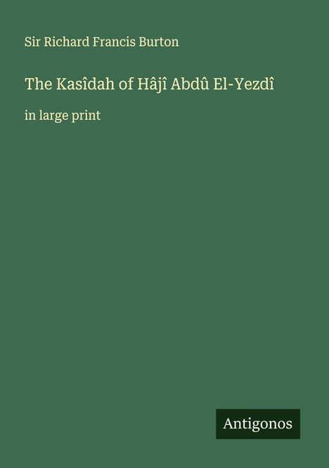 Richard Francis Burton: The Kasîdah of Hâjî Abdû El-Yezdî, Buch